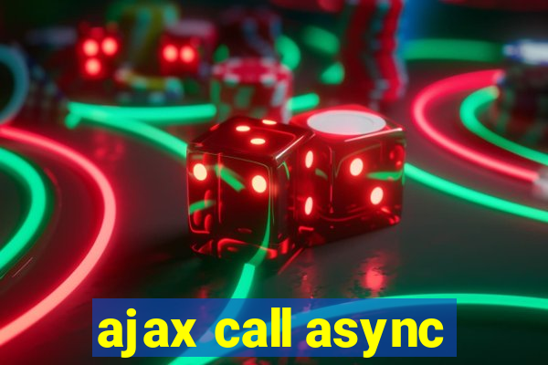 ajax call async